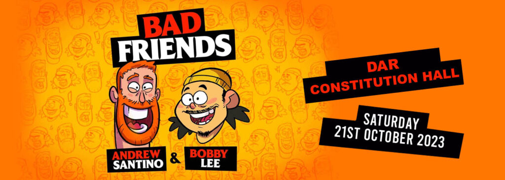 Bad Friends Podcast at DAR Constitution Hall